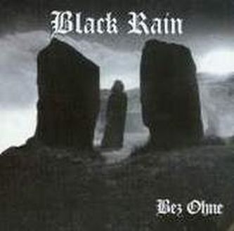 BLACK RAIN  Bez Ohne Mini CD