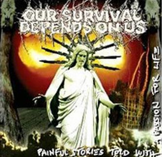 OUR SURVIVAL DEPENDS ON US Painful Stories... LP